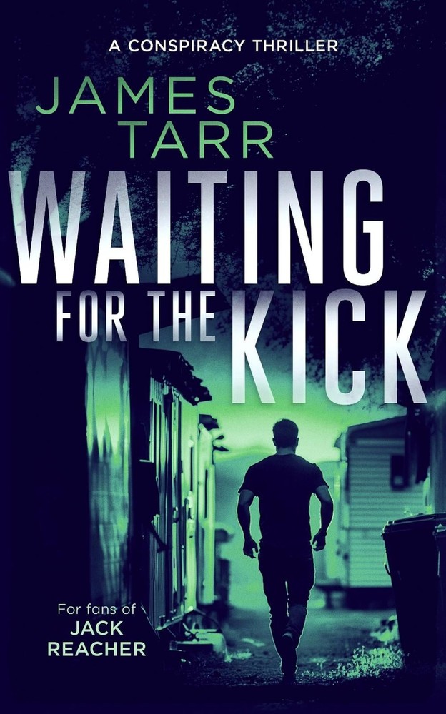 Waiting For The Kick: A Gripping Conspiracy Thriller by James Tarr Paperback Boo