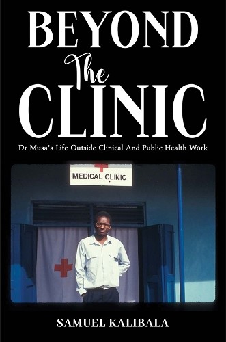 Samuel Kalibala Beyond the Clinic (Paperback)Another great item from Rarewaves USA | Free delivery!