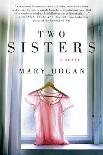 Two Sisters: A Novel - Paperback By Hogan, Mary - ACCEPTABLE