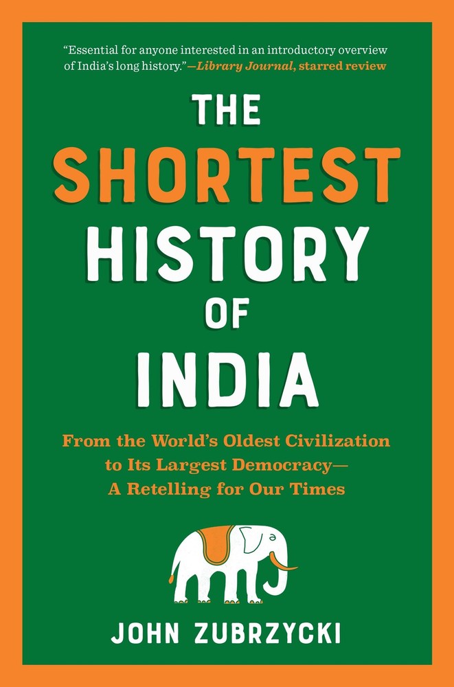 The Shortest History of India: From the World’s Oldest Civilization to Its Large