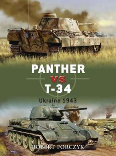 Panther vs. T-34: Ukraine 1943 by Robert Forczyk: Used