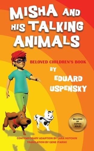 Misha and His Talking Animals by Eduard Uspensky: New