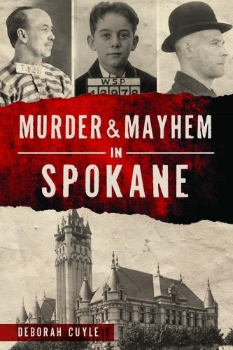 Deborah Cuyle Murder & Mayhem in Spokane (Paperback) Murder & MayhemAnother great item from Rarewaves USA | Free delivery!