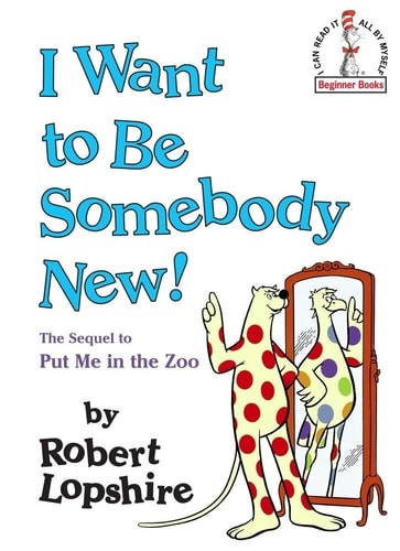 I Want to Be Somebody New! (Beginner Books(R)) by Lopshire, Robert, Acceptable B