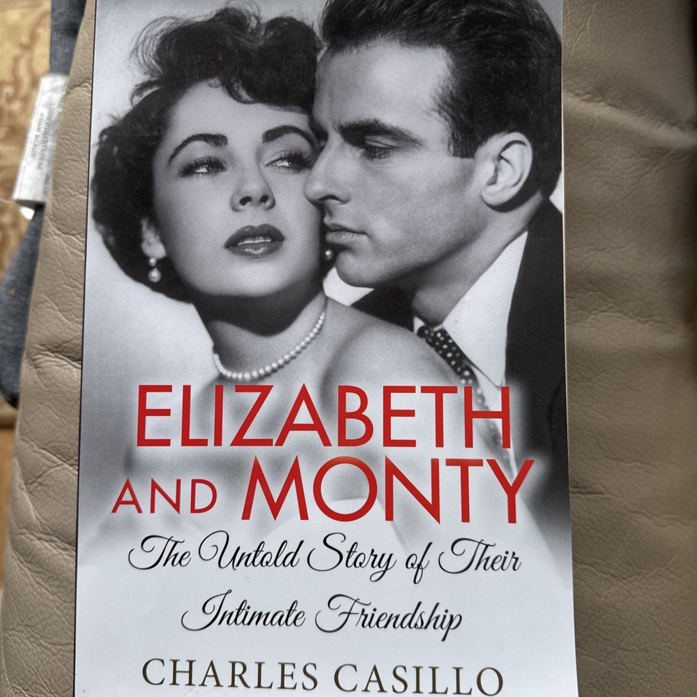 Elizabeth and Monty: The Untold Story of Their Friendship by Charles Casillo