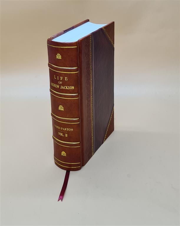 Life Of Andrew Jackson, By James Parton. Volume 2 1860 [Leather Bound]