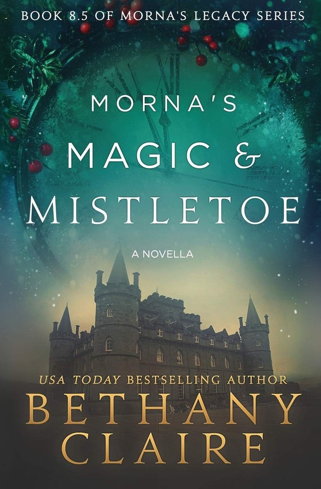 Morna's Magic & Mistletoe: Book 8.5 - A Novella (Morna's Legacy) by Claire