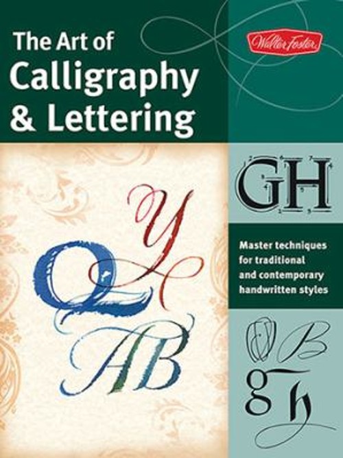 The Art of Calligraphy and Lettering : Master Techniques for TradFree US Delivery | ISBN:1600582001