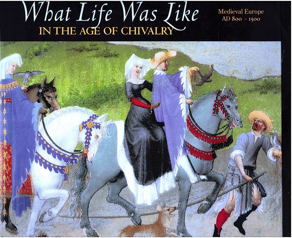WHAT LIFE WAS LIKE: In the Age of Chivalry : Medieval Europe Ad 800-1500 - NEW