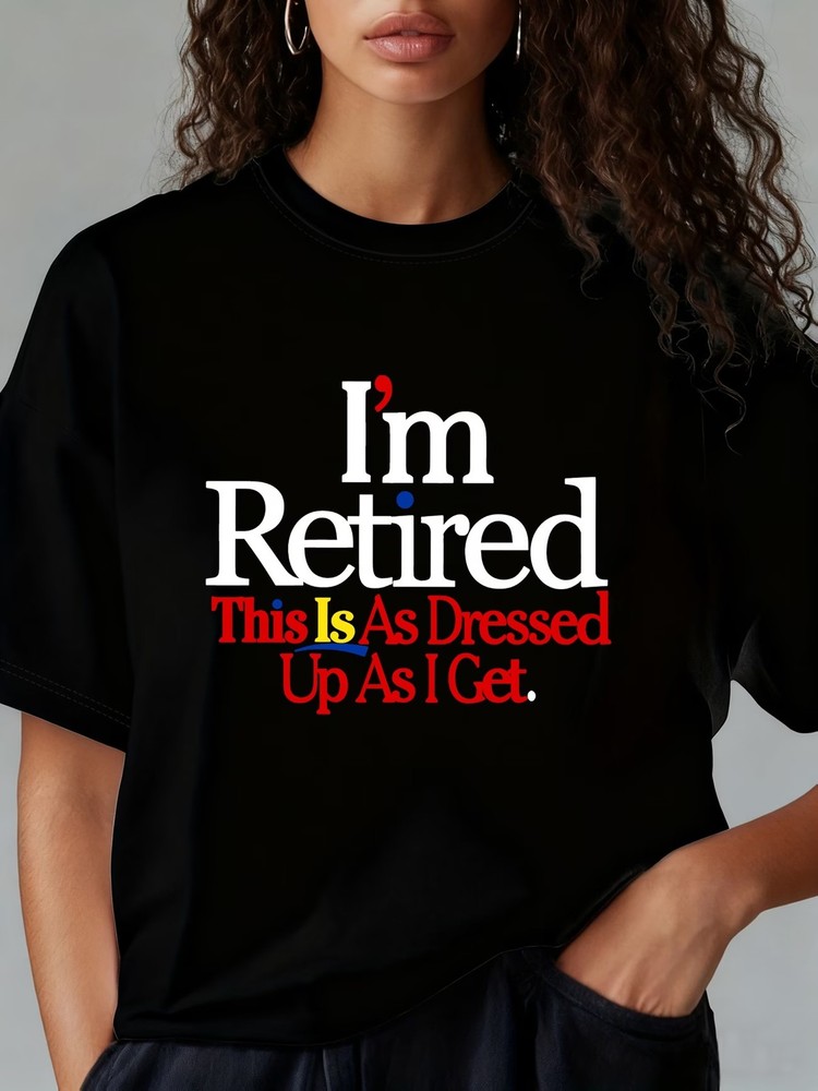 I'm Retired letter Print Short Sleeve T-shirt