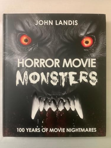 Monsters in the Movies: 100 Years of Cinematic Nightmares