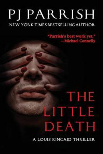 Little Death : A Louis Kincaid Thriller by P. J. Parrish (2019, Trade Paperback)
