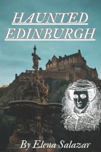 Elena Salazar Haunted Edinburgh (Paperback)Another great item from Rarewaves USA | Free delivery!