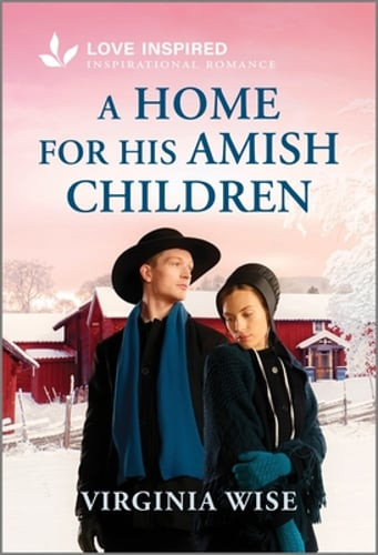 A Home for His Amish Children: An Uplifting Inspirational Romance by Wise: Used