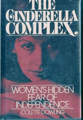 The Cinderella Complex: Women's Hid..., Dowling, Colett