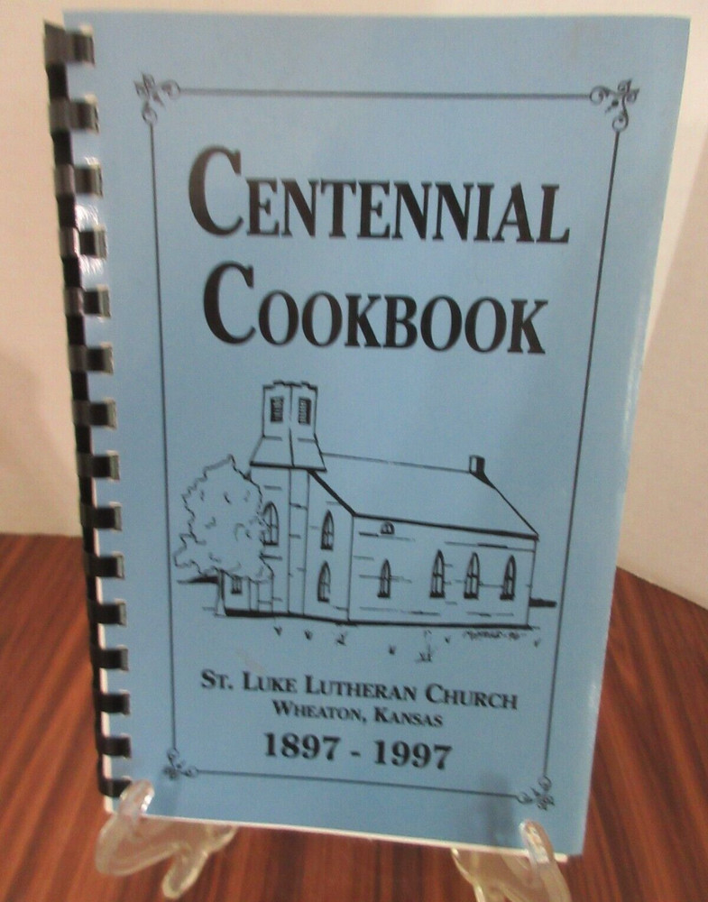 1996 Centennial Cookbook St Luke Lutheran Church Wheaton, Kansas KS Pottawatomie
