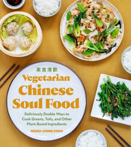 Vegetarian Chinese Soul Food: Deliciously Doable Ways to Cook Greens - VERY GOOD