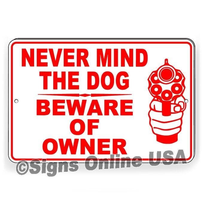 Never Mind The Dog Beware Of The Owner Metal Sign/ Magnetic Sign / Decal  BD080