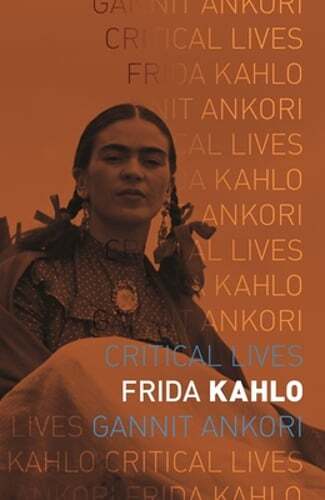 Frida Kahlo: Critical Lives by Gannit Ankori: Used