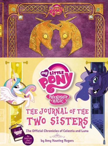 My Little Pony: The Journal of the Two Sisters: The Official Chronicles of Princ