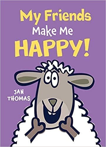 My Friends Make Me Happy! by Jan Thomas, Good Book