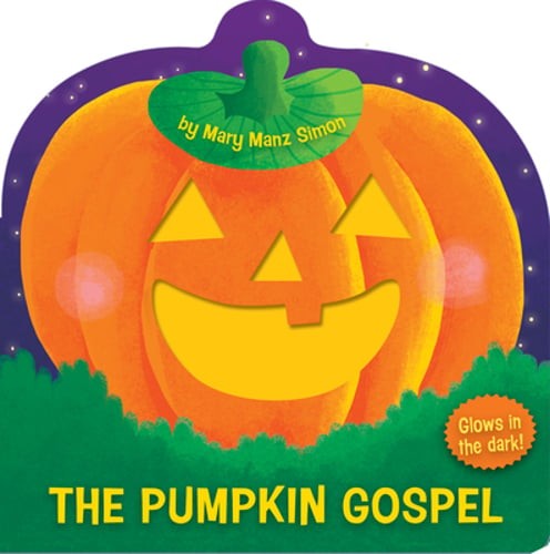 The Pumpkin Gospel: A Story of a New Start with God by Dr. Simon, Mary Manz