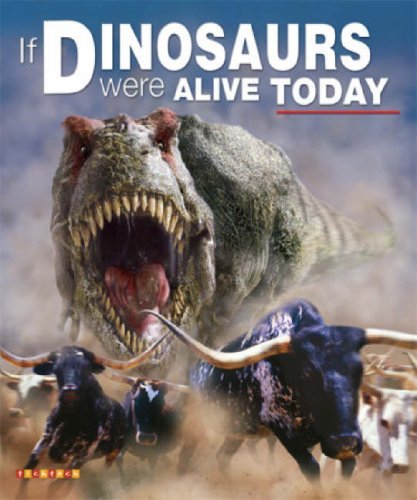 If Dinosaurs Were Alive Today By Dougal Dixon. 9781846966262