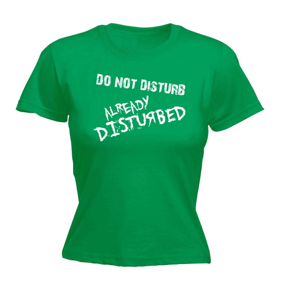 Do Not Disturb - Womens T Shirt Funny T-Shirt Novelty gift tshirt