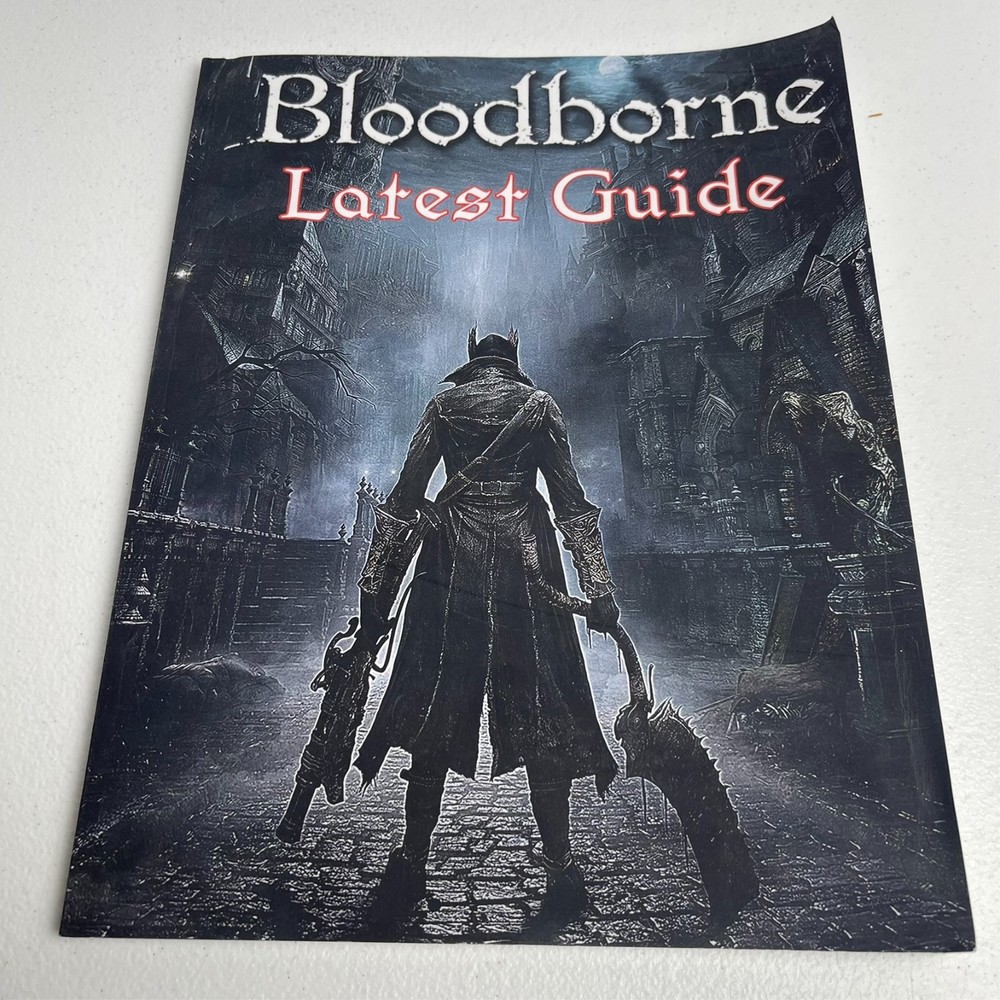 Bloodborne: LATEST GUIDE: The Complete Guide, Walkthrough, Tips and Hints to