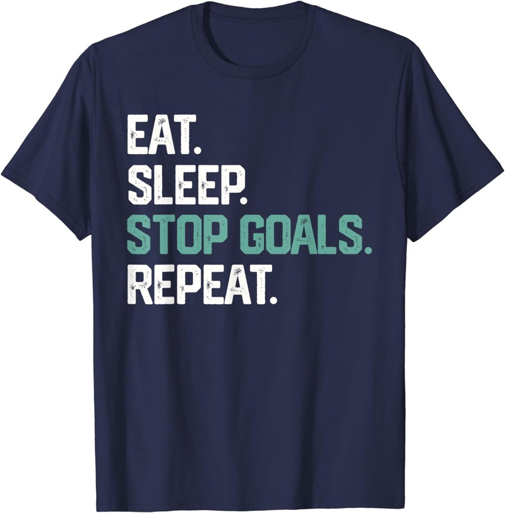 Funny Soccer Hockey Eat Sleep Stop Goals Repeat T-Shirt