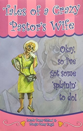 Tales of a Crazy Pastor's Wife - Paperback By Laurie Berry Clifford - GOOD
