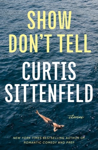 Show Don't Tell: Stories by Curtis Sittenfeld: Used