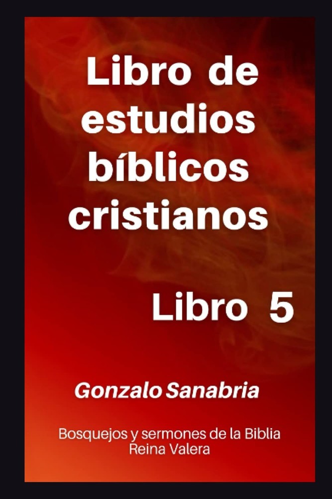 Libro de estudios bíblicos cristianos: Bosquejos y sermones de la Biblia Reina V