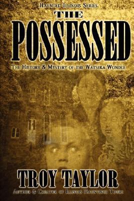 The Possessed (Haunted Illinois) by Taylor, Troy, Very Good Book