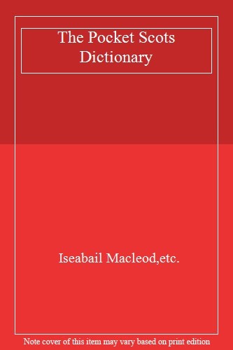The Pocket Scots Dictionary By ISEABAIL MACLEOD (EDITOR)