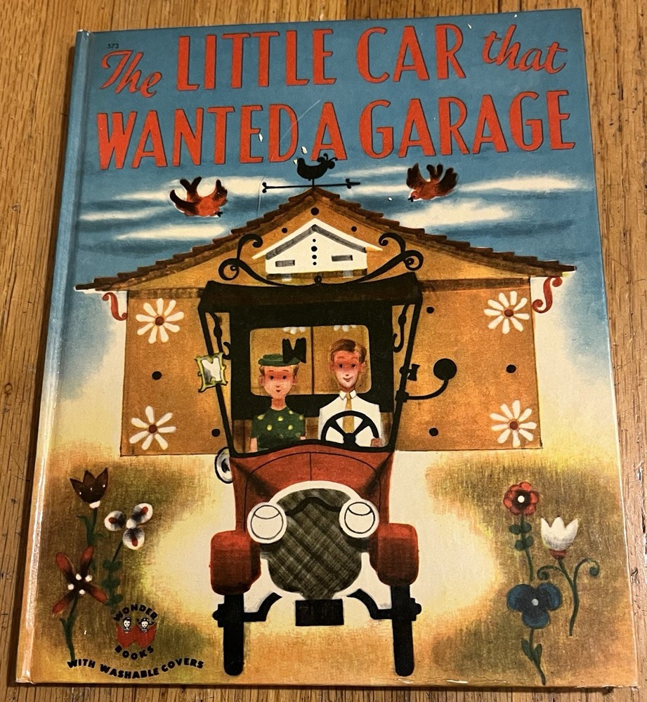 THE LITTLE CAR THAT WANTED A GARAGE : by Catherine Woolley : vintage Wonder Book