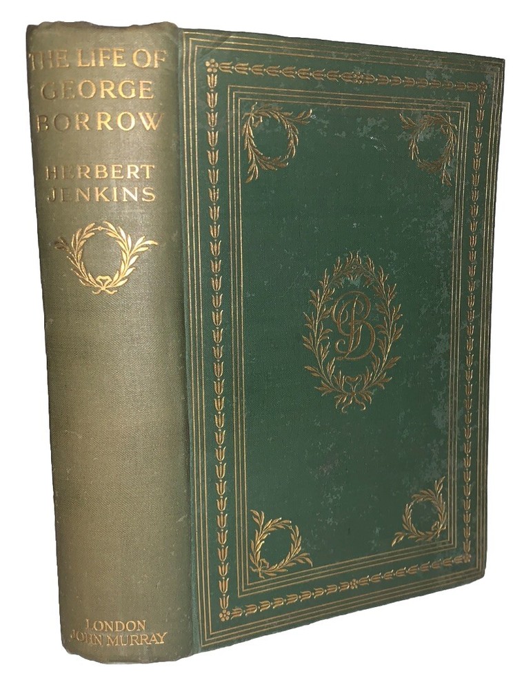 1912, 1st Ed, THE LIFE OF GEORGE BORROW, COMPILED by HERBERT JENKINS