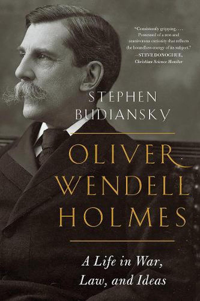 Oliver Wendell Holmes: A Life in War, Law, and Ideas by Stephen Budiansky (Engli