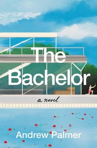 The Bachelor: A Novel, Andrew Palmer