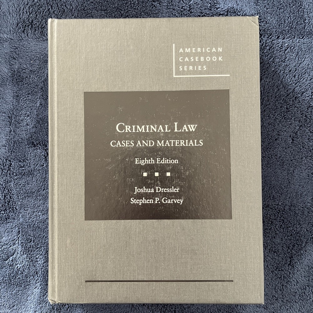 Criminal Law Cases and Materials (Eight Ed) Dressler, Garvey