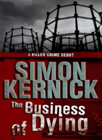 The Business of Dying - 1st Edition/1st Printing By Simon Kernic