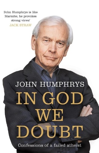 In God We Doubt: Confessions of a Failed Atheist by Humphrys, John Paperback The