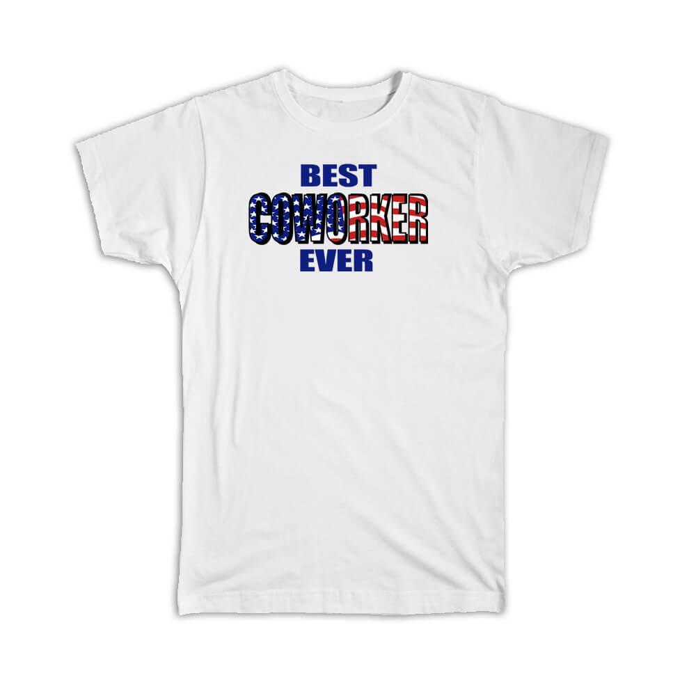 Gift T-Shirt : Best COWORKER Ever USA Flag American Patriot Coworker Job