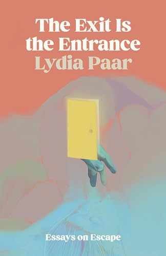 The Exit Is the Entrance: Essays on - Paperback, by Paar Lydia - Very Good