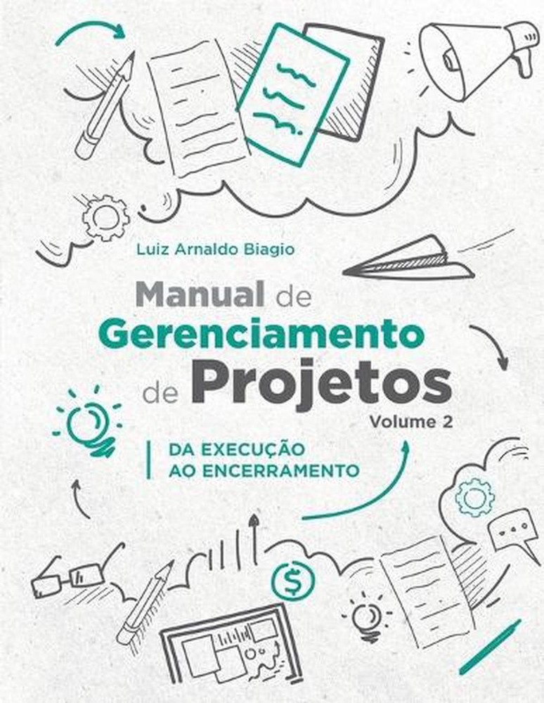 Manual de Gerenciamento de Projetos - Volume 2: Da Execu??o Ao Encerramento by L