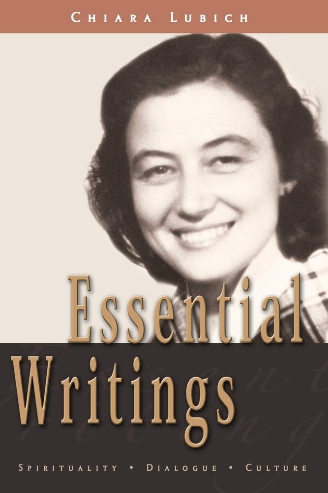 Essential Writings: Spirituality Dialogue Culture by Chiara Lubich