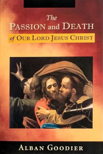 Abp Goodier The Passion and Death of Our Lord Jesus Christ (Paperback)Another great item from Rarewaves USA | Free delivery!