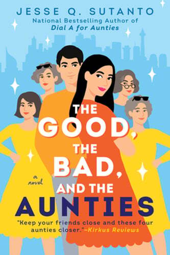 The Good, the Bad, and the Aunties by Jesse Q Sutanto: New