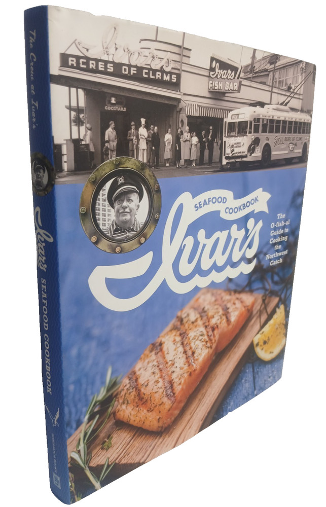 Ivar's Seafood Cookbook: The o-Fish-al Guide to Cooking the Northwest Catch...