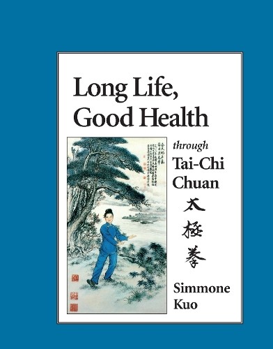 Simmone Kuo Long Life, Good Health Through Tai-Chi Chuan (Paperback)Another great item from Rarewaves USA | Free delivery!